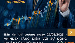Bản tin thị trường ngày 27/03/2023 - VNINDEX TĂNG ĐIỂM VỚI SỰ ĐỒNG THUẬN CỦA KHỐI NGOẠI