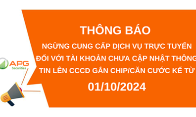 APG - THÔNG BÁO NGỪNG CUNG CẤP DỊCH VỤ TRỰC TUYẾN ĐỐI VỚI TÀI KHOẢN CHƯA CẬP NHẬT THÔNG TIN LÊN CCCD GẮN CHIP/CĂN CƯỚC KỂ TỪ 01/10/2024