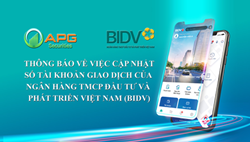 APG - THÔNG BÁO VỀ VIỆC CẬP NHẬT SỐ TÀI KHOẢN GIAO DỊCH CỦA NGÂN HÀNG TMCP ĐẦU TƯ VÀ PHÁT TRIỂN VIỆT NAM (BIDV)